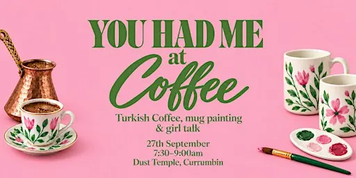 You Had Me at Coffee | Turkish Coffee & Mug Painting