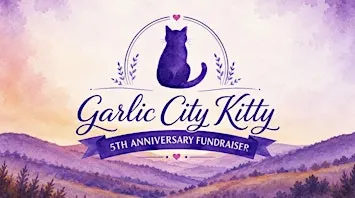 Garlic City Kitty Rescue 5th Anniversary Fundraiser