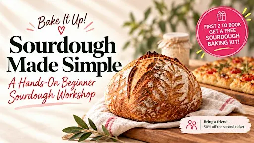 SOURDOUGH MADE SIMPLE - A Hands-On Beginner Sourdough Workshop