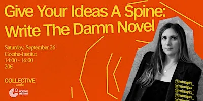 Give Your Ideas A Spine: Write The Damn Novel