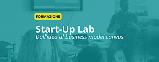 Start-Up Lab: dall’idea al business model canvas