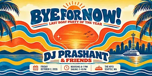 BYE FOR NOW! The Last Boat Party | DJ Prashant • Bollywood, Indo-House, EDM