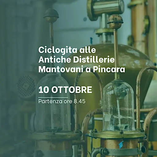 Cicloescursione alle Antiche Distillerie Mantovani a Pincara