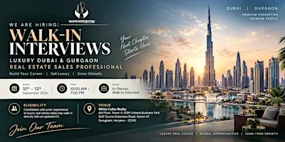 Walk-In Interviews – Luxury Real Estate Sales Professionals Dubai & Gurgaon