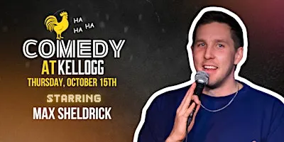Comedy at Kellogg: Starring Max Sheldrick