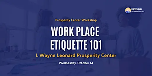 Work Place Etiquette 101: J. Wayne Leonard Prosperity Center