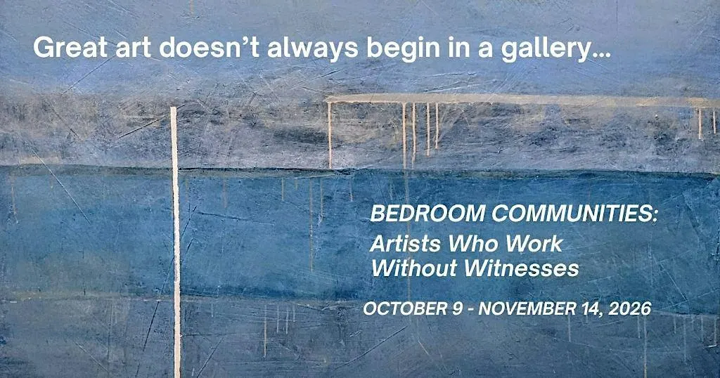 ART OPENING: Bedroom Communities: Artists Who Work Without Witnesses