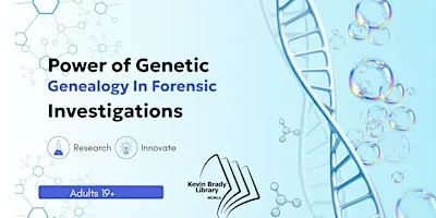 The Power of Genetic Genealogy In Forensic Investigations