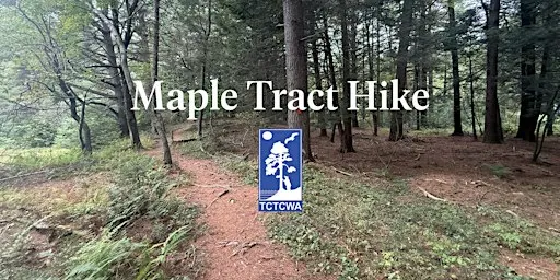 Maple Tract Hike - Tobyhananna Creek/Tunhannock Creek Watershed Association