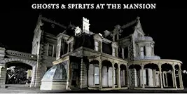 Ghosts & Spirits at the Mansion