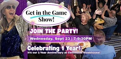Get in the Game Show 1-Yr Anniversary Party! LIVE at Centennial (OREGON)