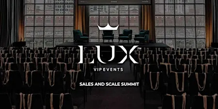 LUX VIP MELB : SALES TO SCALE SUMMIT