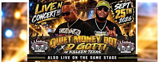 Live Concert: Quiet Money Dot, D-Gotti, in Killeen Tx. September 25th 2026