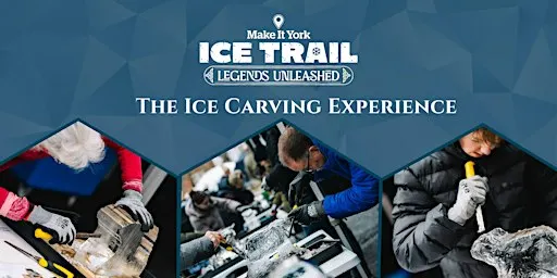 Make It York Ice Trail 2027 Ice Carving Experience
