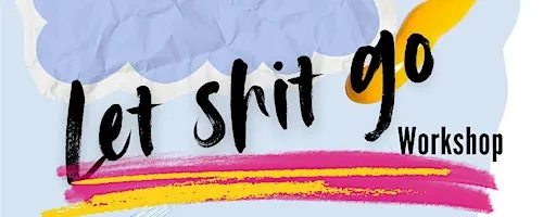 LET SHIT GO!