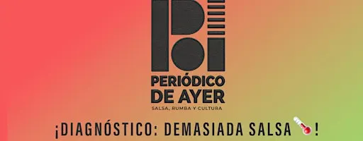 PERIODICO DE AYER · Diagnóstico: Demasiada Salsa