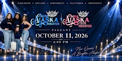 Miss Alaska Volunteer / Miss Alaska Teen Volunteer 2027