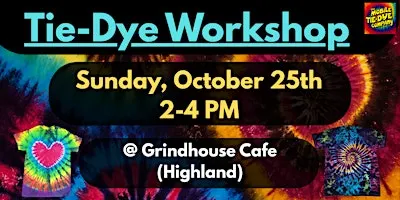Tie-Dye WorkShop @ Grindhouse Cafe (Highland)
