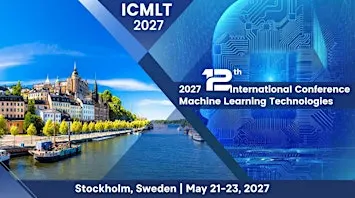 ICMLT 2027 in Stockholm - Machine Learning Technologies
