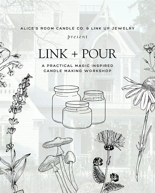 LINK + POUR: A Practical Magic Inspired Candle Making Event ✨
