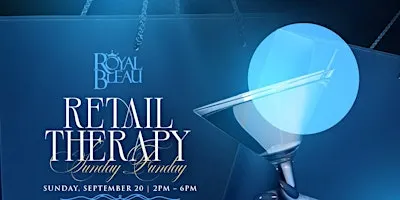 Royal Bleau XV Presents: Retail Therapy—Sunday Funday