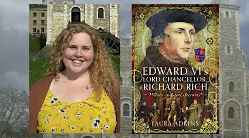 Laura Adkins: Edward VI's Lord Chancellor Richard Rich