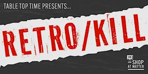 RETRO/KILL: A Table Top Time One-Shot