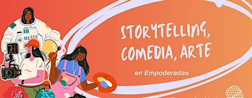 Storytelling+arte+standup: escenario creativo en EMPODERADAS