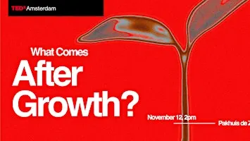 TEDxAmsterdam 2026: After Growth