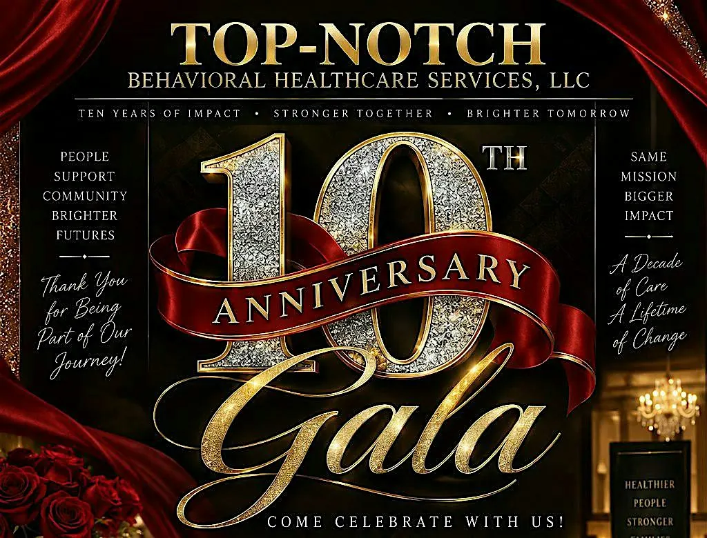 TOP-NOTCH BEHAVIORAL HEALTHCARE SERVICES *10-YEAR ANNIVERSARY GALA*