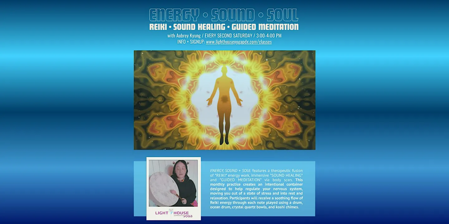 ENERGY, SOUND + SOUL *REIKI, SOUND HEALING + GUIDED MEDITATION*