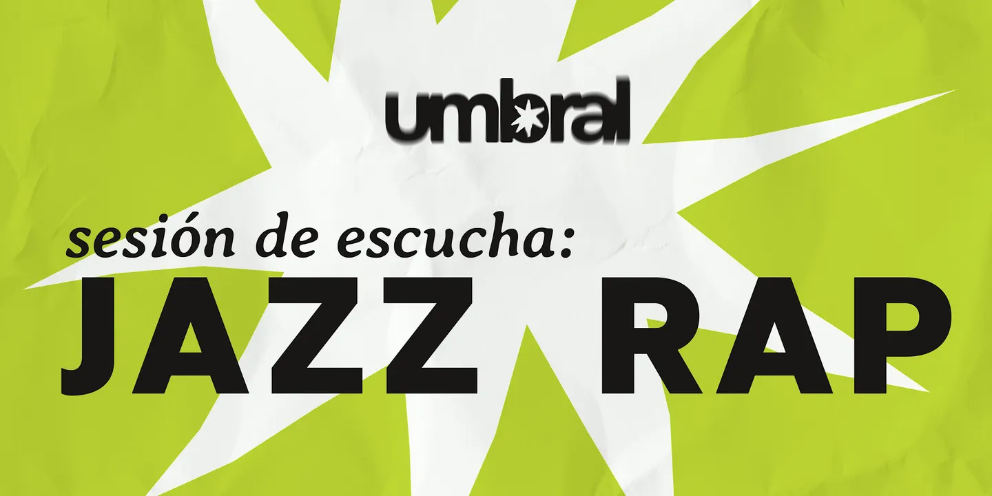 Umbral: Sesión de Escucha - Jazz Rap
