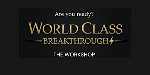 World Class Breakthrough: The Workshop