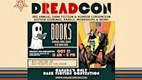 dReadCon - Horror & Dark Fiction Convention Tickets @ the Door only $10