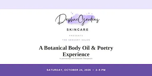 The Sensory Salon: A Botanical Body Oil & Poetry Experience