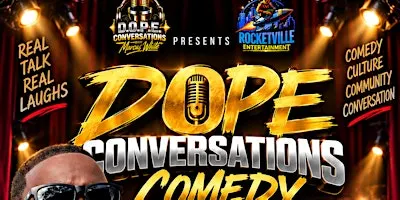 DOPE CONVERSATIONS & COMEDY