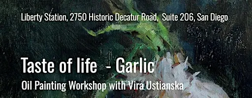 Taste of Life – Garlic. Oil Painting Workshop with Vira Ustianska