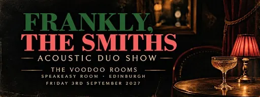 Frankly, The Smiths / Acoustic Duo Show / The Voodoo Rooms, Edinburgh
