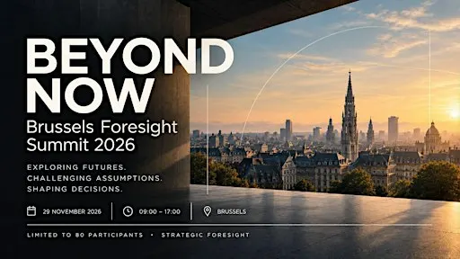 Beyond Now | Brussels Strategic Foresight Summit 2026