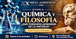 Charla: QUÍMICA Y FILOSOFÍA ¿QUÉ PODEMOS APRENDER DE LA MATERIA?