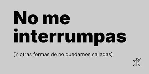 No me interrumpas