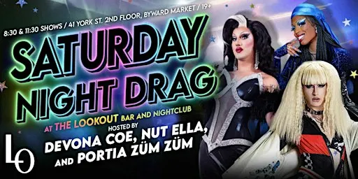 SATURDAY NIGHT DRAG with Devona, Nutella, and Portia - 8:30pm