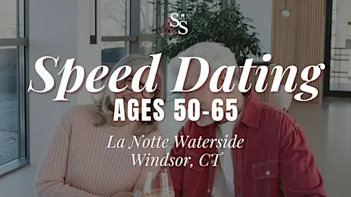 Speed Dating Ages 50-65 in Windsor, CT at La Notte Waterside Grille