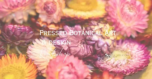 PRESSED BOTANICAL ART & DESIGN WORKSHOP