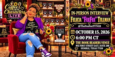 Coffee with the Characters LIVE: Felicia “FeeFee” Tillman In-Person Intervi