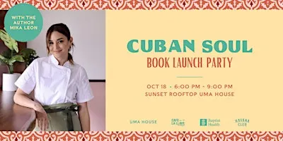 Cuban Soul Book Launch Party with Mika Leon at Uma House