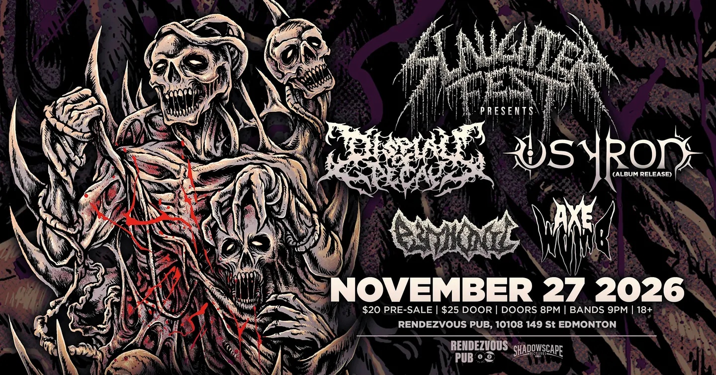 SLAUGHTERFEST YEG Presents: Display of Decay, Osyron, Pythonic, Axe Womb