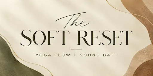 The Soft Rest: Yoga Flow & Sound Bath