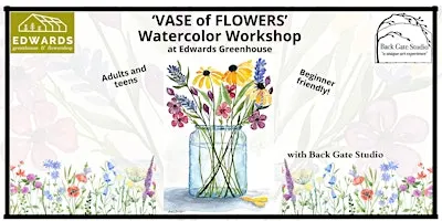 'VASE of FLOWERS' Beginners' Watercolor Workshop at EDWARDS GREENHOUSE
