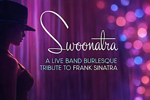 Swoonatra: Live Band Burlesque Tribute to Frank Sinatra